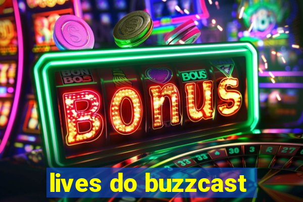 lives do buzzcast